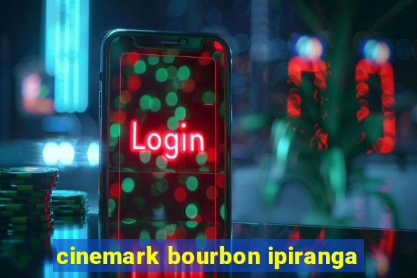 cinemark bourbon ipiranga